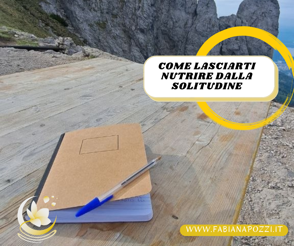 La solitudine può portare a forme straordinarie di libertà. Fabrizio De André Mi sono accorta, vivendolo in primis sulla mia stessa pelle e attraverso esperienze dirette, che spesso non riusciamo a stare e a vivere la solitudine come qualcosa di accogli come lasciarti nutrire dalla solitudine